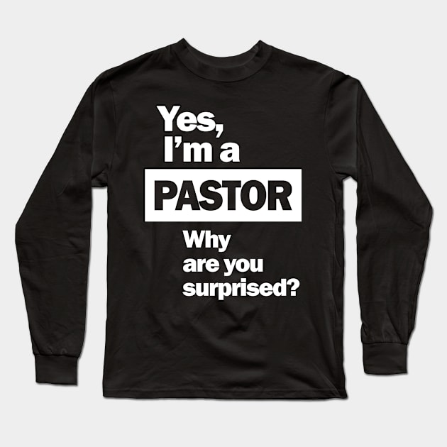 Yes, I'm A Pastor Funny Christian Quote Long Sleeve T-Shirt by cidolopez